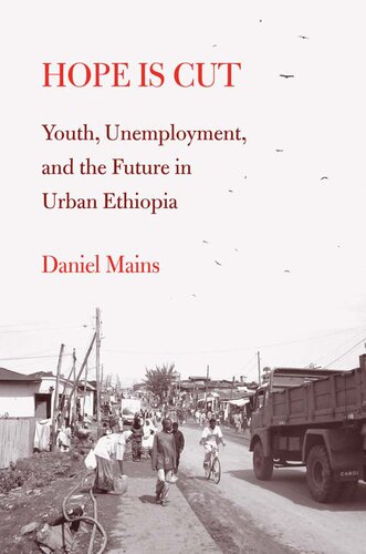 Hope Is Cut Youth Unemployment And The Future In Urban Ethiopia Daniel Mains