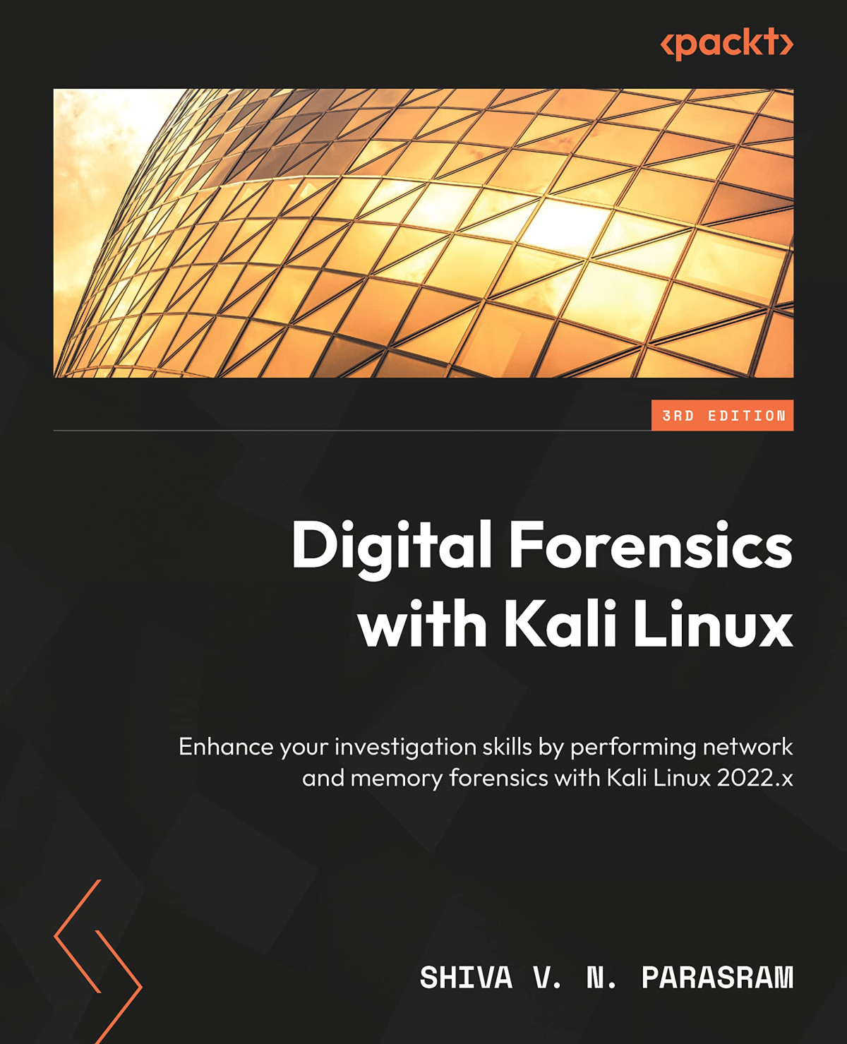 Digital Forensics With Kali Linux Enhance Your Investigation Skills By Performing Network And Memory Forensics With Kali Linux Shiva V N Parasram