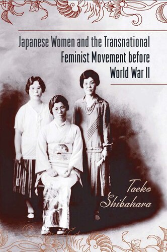 Japanese Women And The Transnational Feminist Movement Before World War Ii Taeko Shibahara