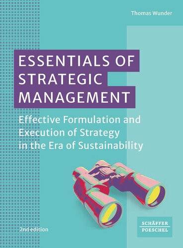 Essentials Of Strategic Management Effective Formulation And Execution Of Strategy In The Era Of Sustainability 2nd Edition Thomas Wunder