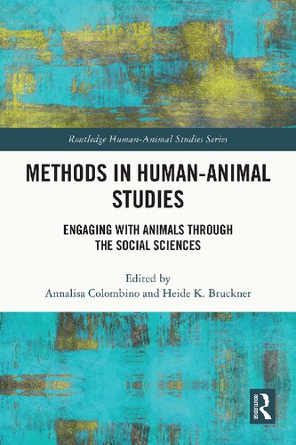 Methods In Humananimal Studies Engaging With Animals Through The Social Sciences 1st Edition Annalisa Colombino Editor