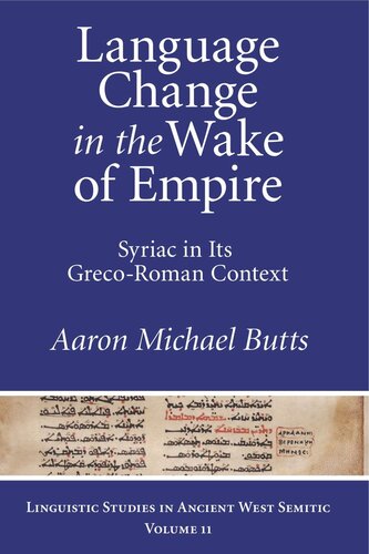 Language Change In The Wake Of Empire Syriac In Its Grecoroman Context Aaron Michael Butts