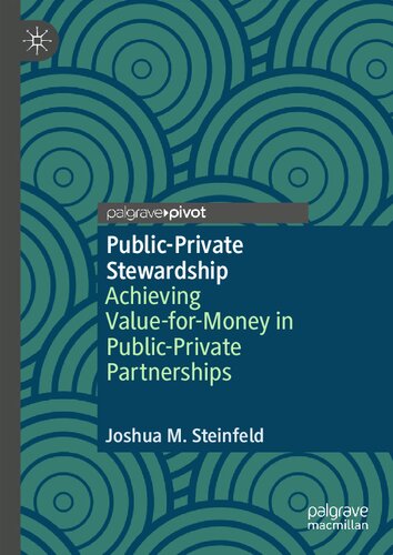 Publicprivate Stewardship Achieving Valueformoney In Publicprivate Partnerships Joshua M Steinfeld