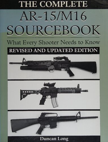 The Complete Ar15m16 Sourcebook What Every Shooter Needs To Know Revised Duncan Long
