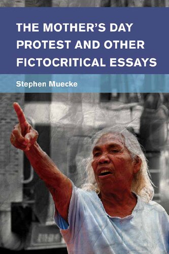 The Mothers Day Protest And Other Fictocritical Essays Stephen Muecke