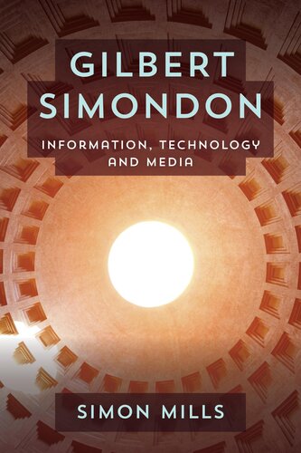 Gilbert Simondon Information Technology And Media Simon Mills