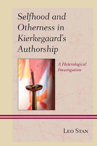 Selfhood And Otherness In Kierkegaards Authorship A Heterological Investigation Leo Stan