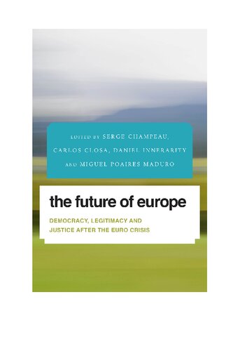 The Future Of Europe Democracy Legitimacy And Justice After The Euro Crisis Serge Champeau