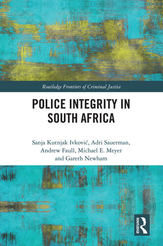 Police Integrity In South Africa Sanja Kutnjak Ivkovich Adri Sauerman