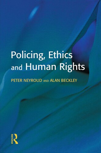 Policing Ethics And Human Rights Peter Neyroud Alan Beckley