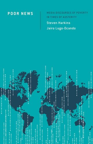 Poor News Media Discourses Of Poverty In Times Of Austerity Steven Harkins Jairo Lugoocando