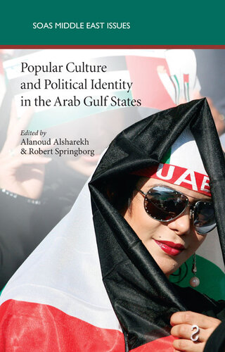 Popular Culture And Political Identity In The Arab Gulf States Alanoud Alsharekh