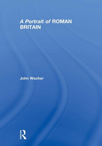 A Portrait Of Roman Britain John Wacher