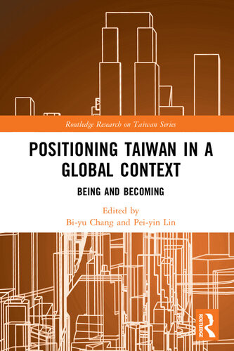 Positioning Taiwan In A Global Context Being And Becoming Biyu Chang Peiyin Lin