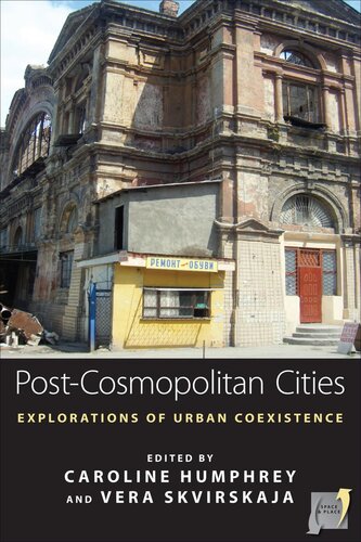 Postcosmopolitan Cities Explorations Of Urban Coexistence Caroline Humphrey