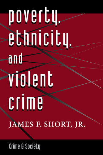 Poverty Ethnicity And Violent Crime James F Short Jr
