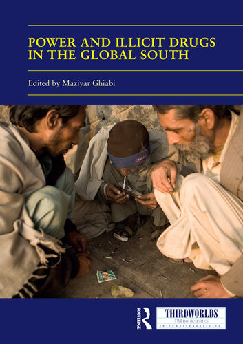 Power And Illicit Drugs In The Global South Maziyar Ghiabi