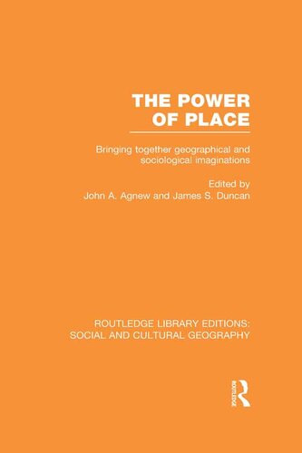 The Power Of Place Bringing Together Geographical And Sociological Imaginations 1st Edition John Agnew Editor