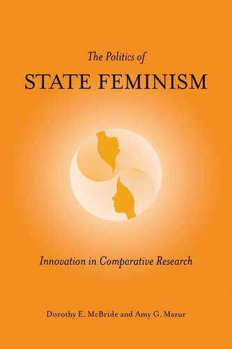 The Politics Of State Feminism Innovation In Comparative Research Illustrated Dorothy Mcbride Amy G Mazur