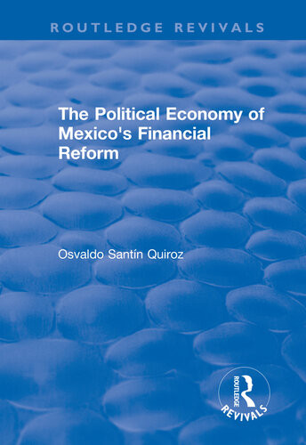 The Political Economy Of Mexicos Financial Reform Osvaldo Quiroz