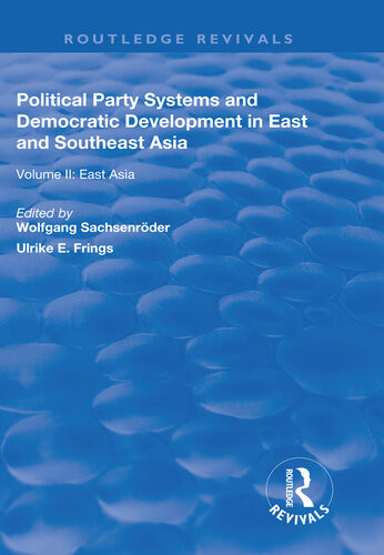Political Party Systems And Democratic Development In East And Southeast Asia Volume Ii East Asia Wolfgang Sachsenrder