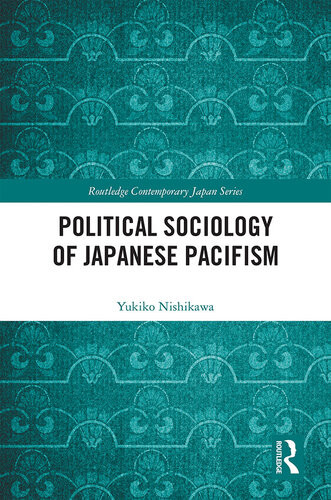 Political Sociology Of Japanese Pacifism Yukiko Nishikawa