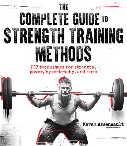 The Complete Guide To Strength Training Methods Keven Arseneault
