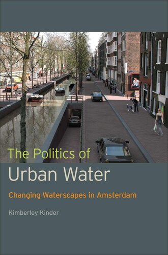 The Politics Of Urban Water Changing Waterscapes In Amsterdam Kimberley Kinder
