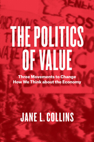 The Politics Of Value Three Movements To Change How We Think About The Economy Jane L Collins