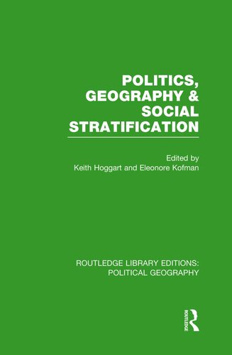 Politics Geography And Social Stratification Keith Hoggart Eleonore Kofman