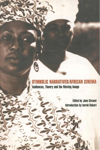 Symbolic Narratives African Cinema Audiences Theory And The Moving Image June Givanni Editor