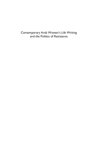 Contemporary Arab Womens Life Writing And The Politics Of Resistance 1st Edition Hiyem Cheurfa