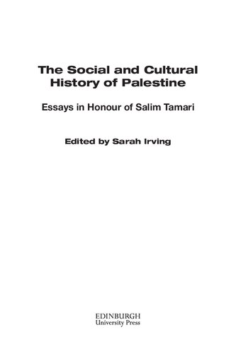 The Social And Cultural History Of Palestine Essays In Honour Of Salim Tamari 1st Edition Sarah Irving Editor