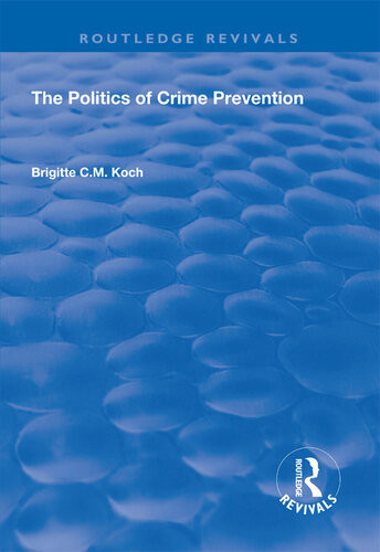The Politics Of Crime Prevention Brigitte Cm Koch