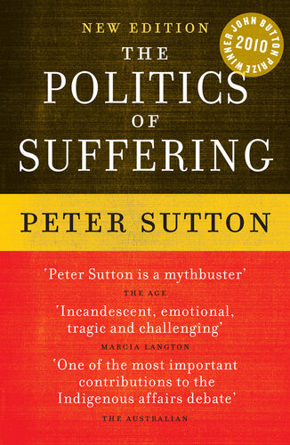 The Politics Of Suffering Indigenous Australia And The End Of The Liberal Consensus Peter Sutton