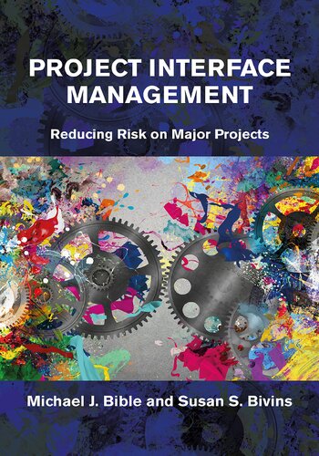 Project Interface Management Reducing Risk On Major Projects Michael Bible