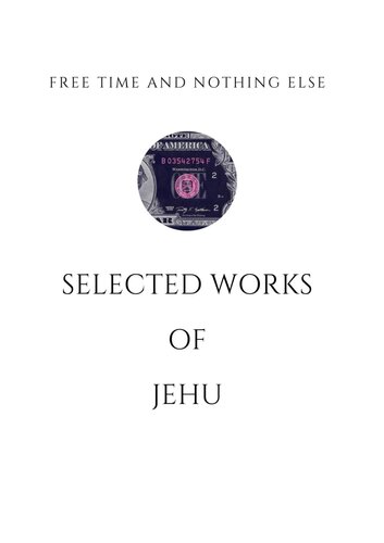 Free Time And Nothing Else Selected Works Of Jehu 1st Edition Written By Jehu