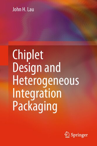 Chiplet Design And Heterogeneous Integration Packaging John H Lau
