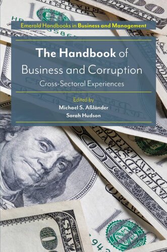 The Handbook Of Business And Corruption Crosssectoral Experiences Michael S Alnder Editor