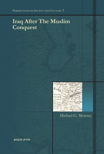 Iraq After The Muslim Conquest Michael G Morony