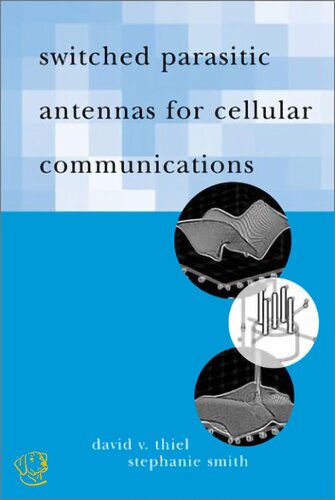 Switched Parasitic Antennas For Cellular Communications 1st Edition David V Thiel