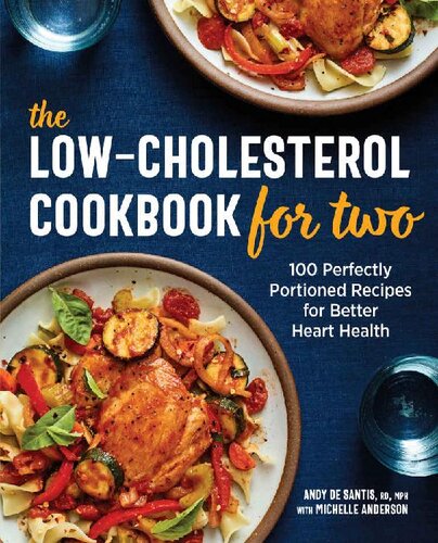 The Lowcholesterol Cookbook For Two 100 Perfectly Portioned Recipes For Better Heart Health Michelle Anderson Andy De Santis