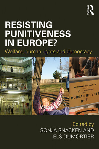 Resisting Punitiveness In Europe Welfare Human Rights And Democracy Sonja Snacken Els Dumortier