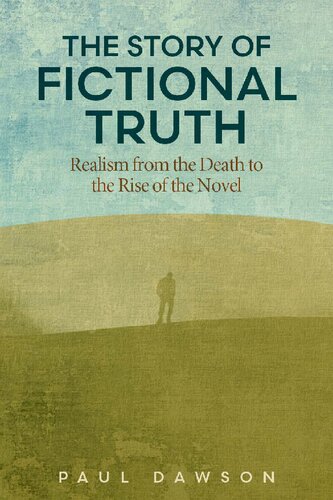 The Story Of Fictional Truth Realism From The Death To The Rise Of The Novel Paul Dawson