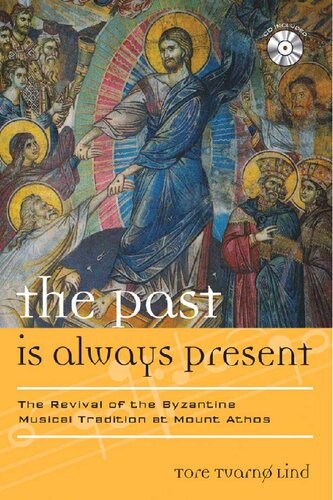 The Past Is Always Present The Revival Of The Byzantine Musical Tradition At Mount Athos Tore Tvarn Lind