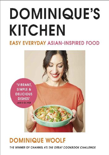 Dominiques Kitchen Easy Everyday Asianinspired Food Dominique Woolf