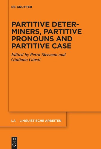 Partitive Determiners Partitive Pronouns And Partitive Case Petra Sleeman Editor Giuliana Giusti Editor Netherlands Organization For Scientific Research Nwo Editor