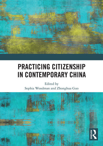Practicing Citizenship In Contemporary China Sophia Woodman Zhonghua Guo