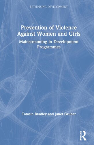 Prevention Of Violence Against Women And Girls Mainstreaming In Development Programmes Tamsin Bradley Janet Gruber