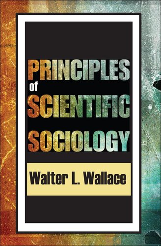 Principles Of Scientific Sociology 1st Edition Walter L Wallace